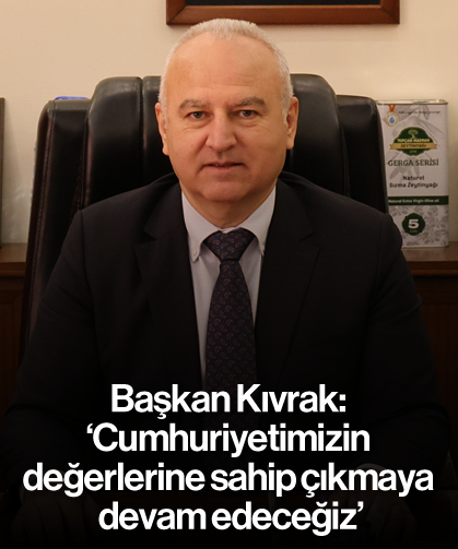 Başkan Kıvrak: 'Cumhuriyetimizin değerlerine sahip çıkmaya devam edeceğiz'