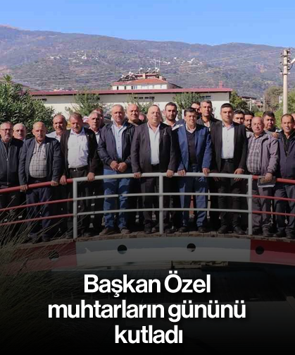 Başkan Özel, muhtarların gününü kutladı
