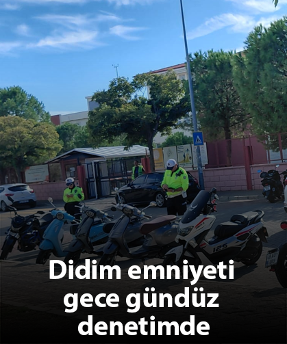 Didim emniyeti gece gündüz denetimde