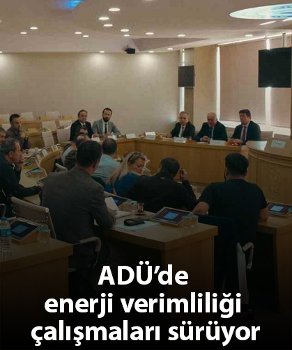 ADÜ’de enerji verimliliği çalışmaları sürüyor