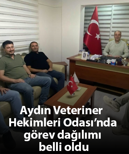 Aydın Veteriner Hekimleri Odası’nda görev dağılımı belli oldu
