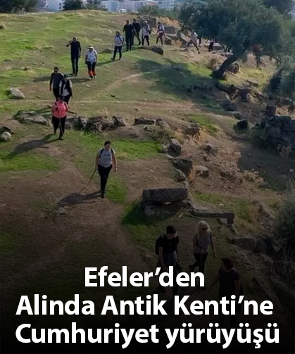 Efeler’den Alinda Antik Kenti’ne Cumhuriyet yürüyüşü