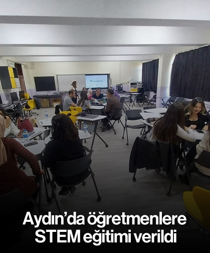 Aydın’da öğretmenlere STEM eğitimi verildi