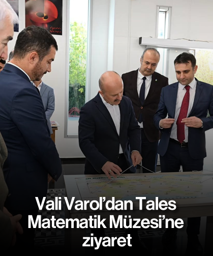 Vali Varol'dan Tales Matematik Müzesi'ne ziyaret