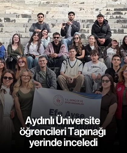 Aydınlı Üniversite öğrencileri Tapınağı yerinde inceledi