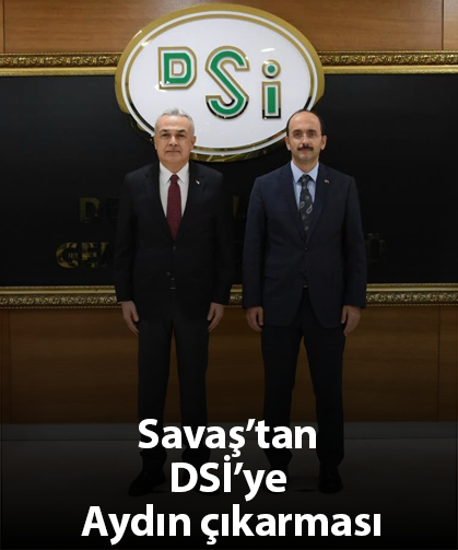 Savaş’tan DSİ’ye Aydın çıkarması