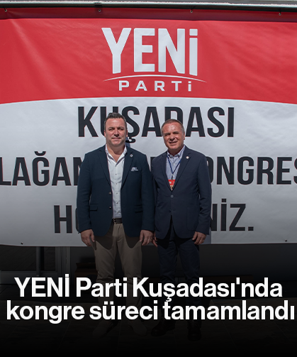 YENİ Parti Kuşadası'nda kongre süreci tamamlandı