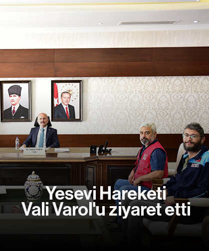 Yesevi Hareketi, Vali Varol'u ziyaret etti