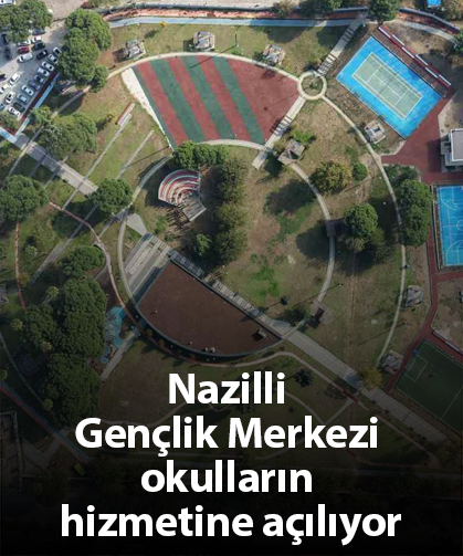 Nazilli Gençlik Merkezi okulların hizmetine açılıyor