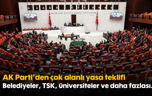 AK Parti’den çok alanlı yasa teklifi: Belediyeler, TSK, üniversiteler ve daha fazlası...
