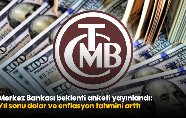 Merkez Bankası beklenti anketi yayınlandı: Yıl sonu dolar ve enflasyon tahmini arttı