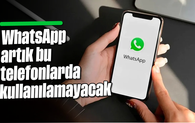 WhatsApp artık bu telefonlarda kullanılamayacak