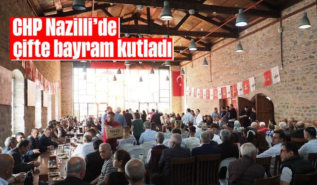 CHP Nazilli’de çifte bayram kutladı