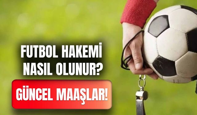 Futbol Hakemi Maaşları Ne Kadar? Güncel Süper Lig, Amatör Hakem Ücretleri!