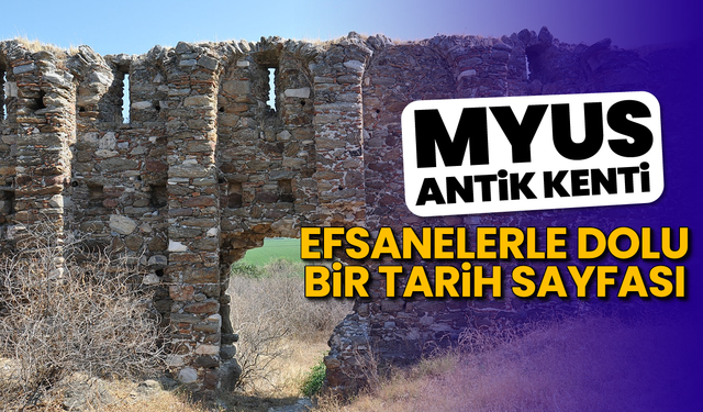 Myus Antik Kenti: efsanelerle dolu bir tarih sayfası