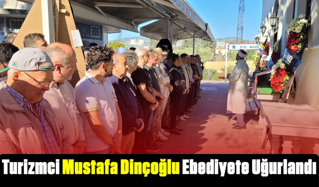 Turizmci Mustafa Dinçoğlu Ebediyete Uğurlandı
