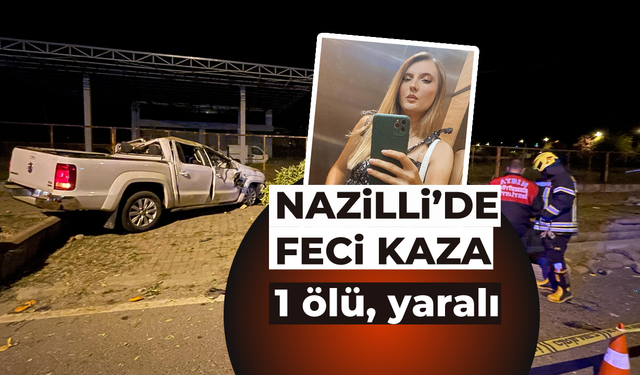 Nazilli'de feci kaza; 1 ölü, 3 yaralı