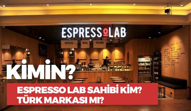 Espresso Lab Kimin? Sahibi Nereli? Türk Markası Mı? Kocadağ Ailesi Kim?