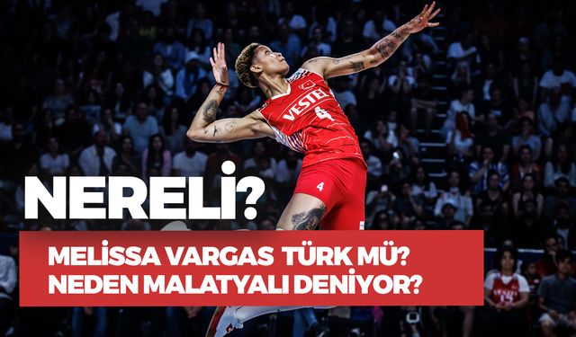 Melissa Vargas Nereli? Türk Mü? Neden Malatyalı Deniyor?