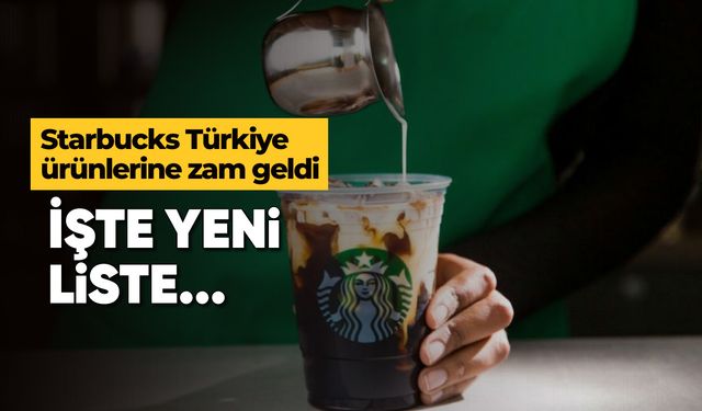 Starbucks Türkiye ürünlerine zam geldi: İşte yeni liste