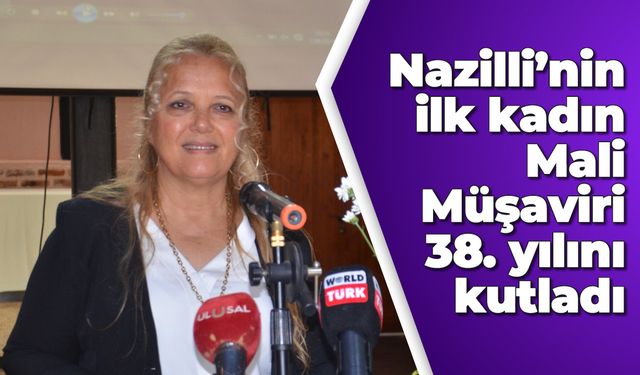 Nazilli’nin İlk Kadın Mali Müşaviri 38. Yılını Kutladı