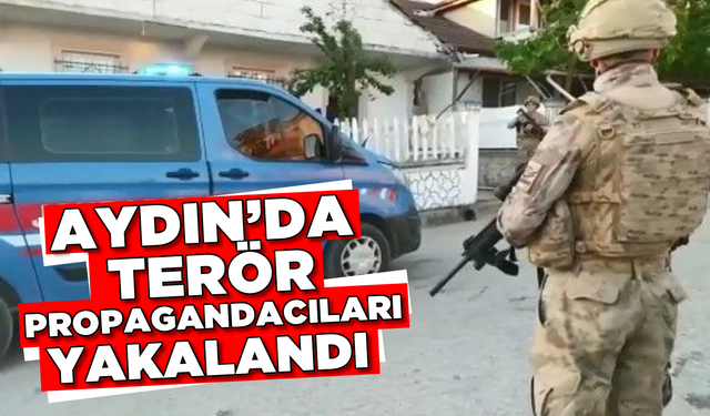 Aydın’da terör propagandacıları yakalandı
