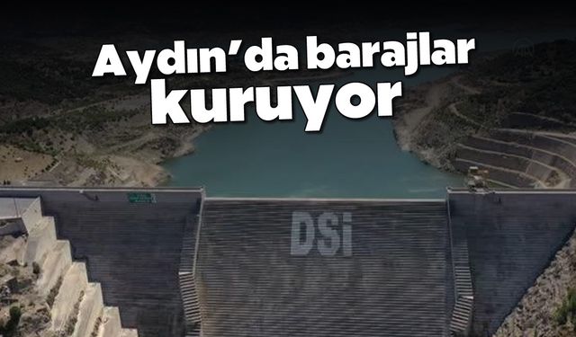 Aydın'da barajlar kuruyor