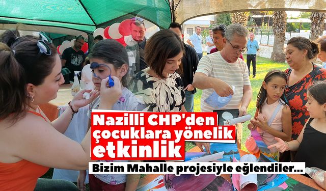 Nazilli CHP'den çocuklara yönelik etkinlik