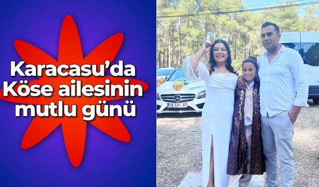 Karacasu'da Köse ailesinin mutlu günü