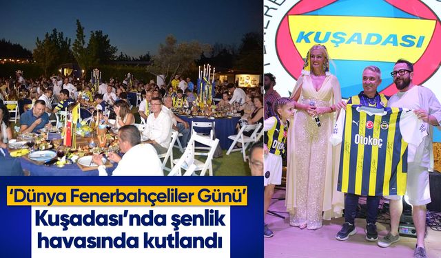 ‘Dünya Fenerbahçeliler Günü’ Kuşadası’nda şenlik havasında kutlandı