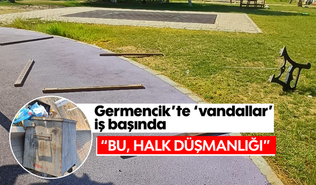 Germencik'te 'vandallar' iş başında: “Bu, halk düşmanlığı”