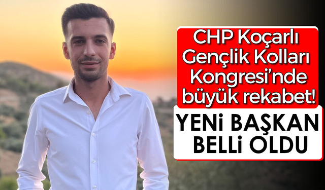 CHP Koçarlı Gençlik Kolları Kongresi’nde büyük rekabet! Yeni başkan belli oldu...