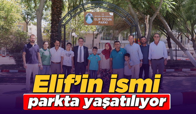 Elif’in ismi parkta yaşatılıyor