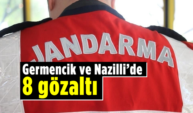 Germencik ve Nazilli'de 8 gözaltı