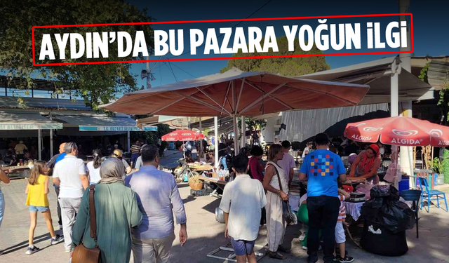 Aydın'da bu pazara yoğun ilgi