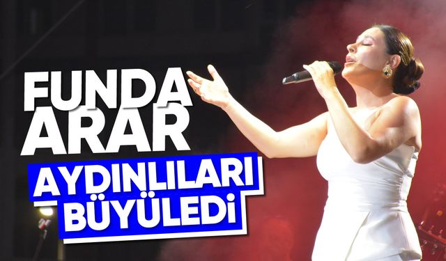 Funda Arar, Aydınlıları büyüledi