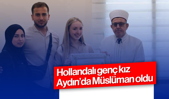 Hollandalı genç kız Aydın'da Müslüman oldu