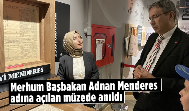 Merhum Başbakan Adnan Menderes, adına açılan müzede anıldı