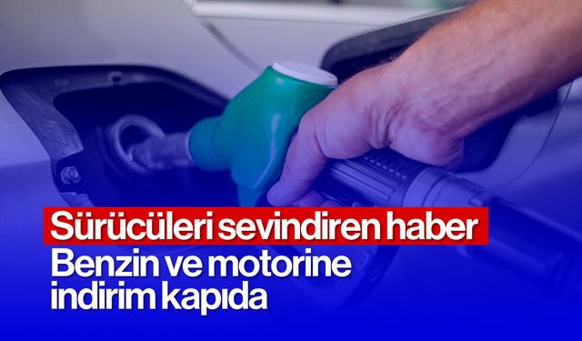 Sürücüleri sevindiren haber: Benzin ve motorine indirim geliyor