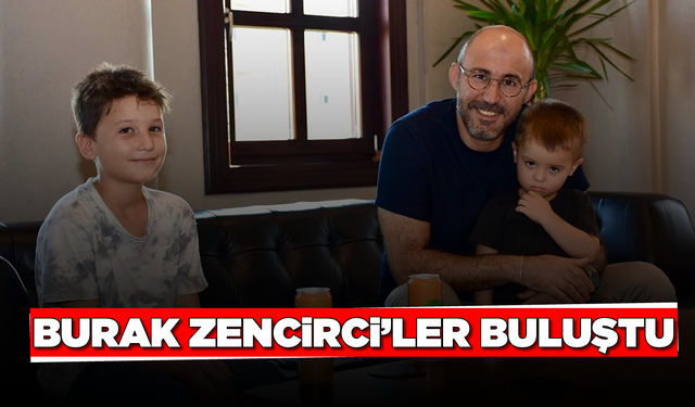 Burak Zencirci'ler buluştu