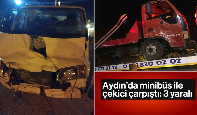 Aydın'da minibüs ile çekici çarpıştı: 3 yaralı