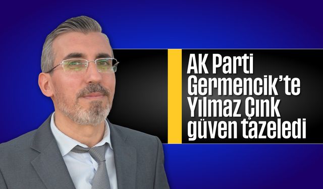 AK Parti Germencik'te Yılmaz Çınk, güven tazeledi