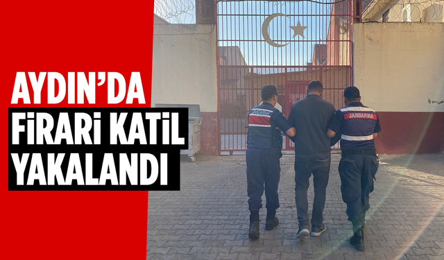 Aydın'da firari katil yakalandı