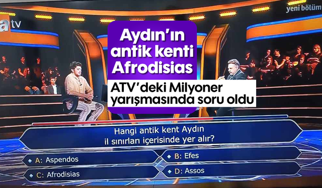 Aydın'ın antik kenti Afrodisias, ATV'deki Milyoner yarışmasında soru oldu