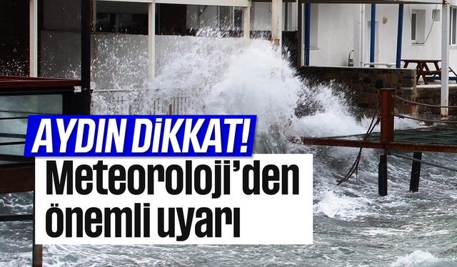 Aydın dikkat! Meteoroloji'den önemli uyarı