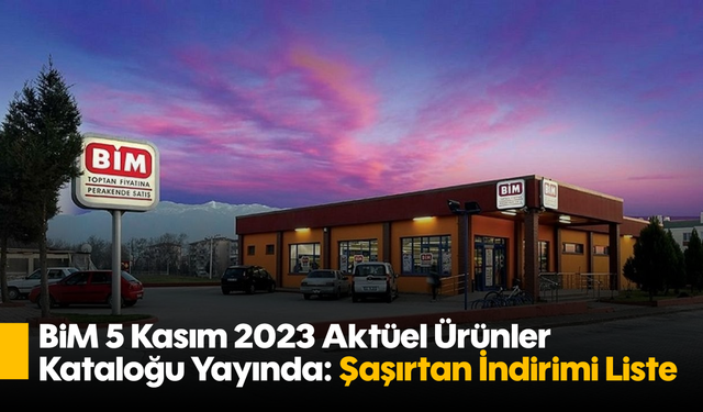 BİM 5 Kasım 2023 Aktüel Ürünler Kataloğu Yayında: Şaşırtan İndirimi Liste