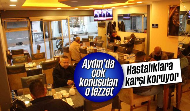 Aydın'da çok konuşulan o lezzet: Hastalıklara karşı koruyor