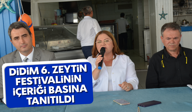 Didim 6. Zeytin Festivalinin içeriği basına tanıtıldı