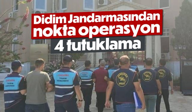 Didim Jandarmasından nokta operasyon; 4 tutuklama