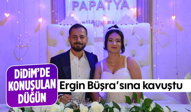 Didim’de konuşulan düğün; Ergin, Büşra’sına kavuştu